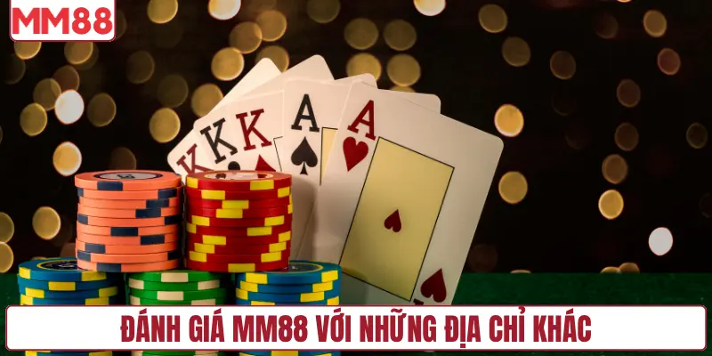 Đánh giá MM88 với những địa chỉ khác